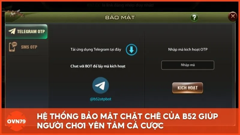 Hệ thống bảo mật chặt chẽ của B52 giúp người chơi yên tâm cá cược