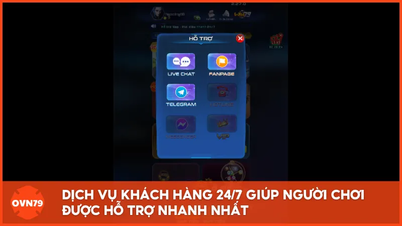 Dịch vụ khách hàng 24/7 giúp người chơi được hỗ trợ nhanh nhất