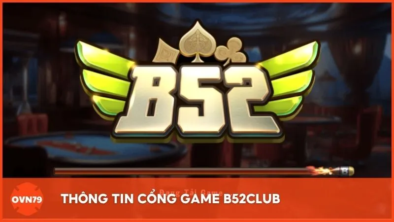 Thông tin cổng game B52CLUB