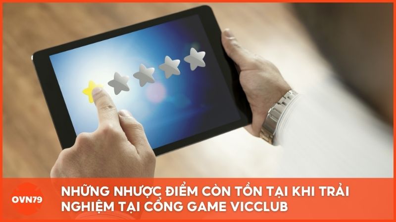 Đánh giá nhược điểm còn tồn tại khi trải nghiệm tại cổng game Vic Club