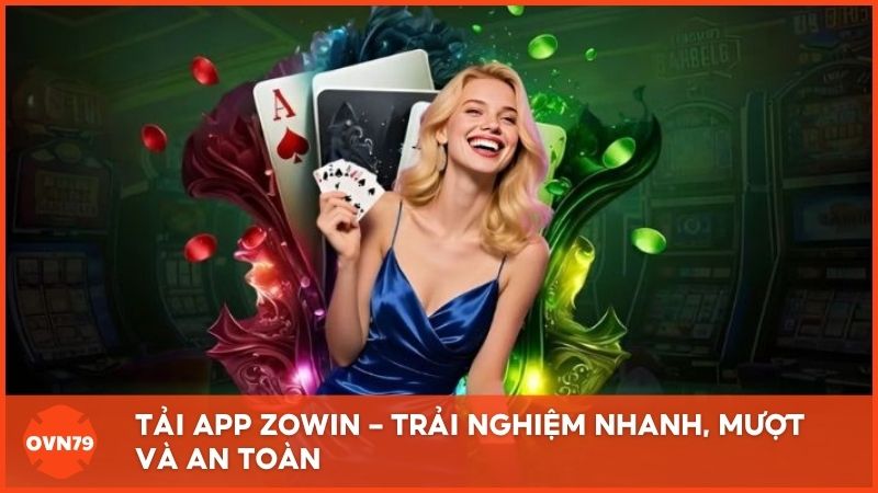 Tải app Zo Win – Trải nghiệm nhanh, mượt và an toàn trên di động